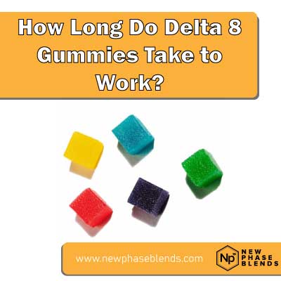 how long do delta 8 gummies take to work featured